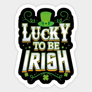 Lucky To Be Irish Happy Saint Patrick's Day Sticker